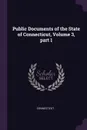 Public Documents of the State of Connecticut, Volume 3, part 1 - Connecticut