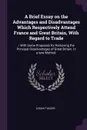 A Brief Essay on the Advantages and Disadvantages Which Respectively Attend France and Great Britain, With Regard to Trade. / With Some Proposals for Removing the Principal Disadvantages of Great Britain. In a new Method. - Josiah Tucker