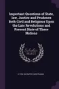 Important Questions of State, law, Justice and Prudence Both Civil and Religious Upon the Late Revolutions and Present State of These Nations - d 1706 Socrates Christianus