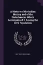 A History of the Indian Mutiny and of the Disturbances Which Accompanied it Among the Civil Population - T Rice 1855-1933 Holmes