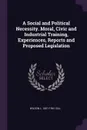 A Social and Political Necessity. Moral, Civic and Industrial Training, Experiences, Reports and Proposed Legislation - Wilson L. 1851-1941 Gill