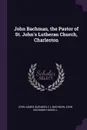 John Bachman, the Pastor of St. John.s Lutheran Church, Charleston - John James Audubon, C L Bachman, John Bachman Haskell