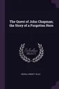 The Quest of John Chapman; the Story of a Forgotten Hero - Newell Dwight Hillis