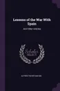 Lessons of the War With Spain. And Other Articles - Alfred Thayer Mahan