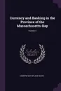 Currency and Banking in the Province of the Massachusetts-Bay; Volume 2 - Andrew McFarland Davis