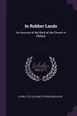 In Rubber Lands. An Account of the Work of the Church in Malaya - Charlotte Elizabeth Ferguson-Davie