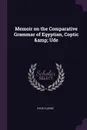 Memoir on the Comparative Grammar of Egyptian, Coptic . Ude - Hyde Clarke