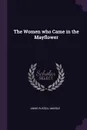 The Women who Came in the Mayflower - Annie Russell Marble