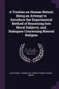 A Treatise on Human Nature; Being an Attempt to Introduce the Experimental Method of Reasoning Into Moral Subjects; and, Dialogues Concerning Natural Religion - David Hume, Thomas Hill Green, Thomas Hodge Grose