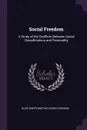Social Freedom. A Study of the Conflicts Between Social Classifications and Personality - Elsie Worthington Clews Parsons