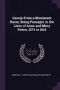 Gossip From a Muniment Room; Being Passages in the Lives of Anne and Mary Fitton, 1574 to 1618 - Anne Emily Garnier Newdigate-Newdegate