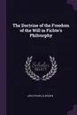 The Doctrine of the Freedom of the Will in Fichte.s Philosophy - John Franklin Brown