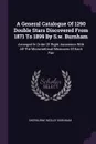 A General Catalogue Of 1290 Double Stars Discovered From 1871 To 1899 By S.w. Burnham. Arranged In Order Of Right Ascension With All The Micrometrical Measures Of Each Pair - Sherburne Wesley Burnham