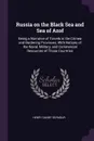 Russia on the Black Sea and Sea of Azof. Being a Narrative of Travels in the Crimea and Bordering Provinces; With Notices of the Naval, Military, and Commercial Resources of Those Countries - Henry Danby Seymour