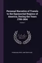 Personal Narrative of Travels to the Equinoctial Regions of America, During the Years 1799-1804; Volume 1 - Thomasina Ross, Aimé Bonpland