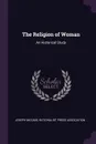 The Religion of Woman. An Historical Study - Joseph McCabe