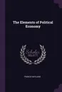 The Elements of Political Economy - Francis Wayland