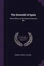 The Downfall of Spain. Naval History of the Spanish-American War - Herbert Wrigley Wilson