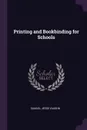 Printing and Bookbinding for Schools - Samuel Jesse Vaughn
