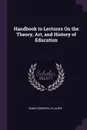 Handbook to Lectures On the Theory, Art, and History of Education - Simon Somerville Laurie