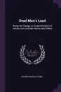Dead Man.s Land. Being the Voyage to Zimbambangwe of certain and uncertain blacks and whites - George Manville Fenn