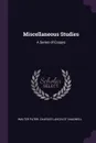 Miscellaneous Studies. A Series of Essays - Walter Pater, Charles Lancelot Shadwell