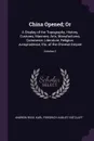 China Opened; Or. A Display of the Topography, History, Customs, Manners, Arts, Manufactures, Commerce, Literature, Religion, Jurisprudence, Etc, of the Chinese Empire; Volume 2 - Andrew Reed, Karl Friedrich August Gützlaff