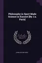 Philosophy in Sport Made Science in Earnest .By J.a. Paris. - John Ayrton Paris