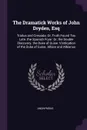 The Dramatick Works of John Dryden, Esq. Troilus and Cressida: Or, Truth Found Too Late. the Spanish Fryar: Or, the Double Discovery. the Duke of Guise. Vindication of the Duke of Guise. Albion and Albianus - M. l'abbé Trochon