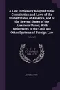 A Law Dictionary Adapted to the Constitution and Laws of the United States of America, and of the Several States of the American Union; With References to the Civil and Other Systems of Foreign Law; Volume 2 - John Bouvier