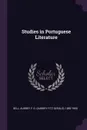 Studies in Portuguese Literature - Aubrey F. G. 1882-1950 Bell