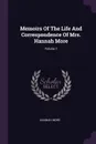 Memoirs Of The Life And Correspondence Of Mrs. Hannah More; Volume 1 - Hannah More
