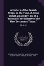 A History of the Jewish People in the Time of Jesus Christ. 2d and rev. ed. of a 