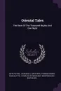 Oriental Tales. The Book Of The Thousand Nights And One Night - John Payne, Thomas-Simon Gueullette