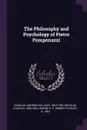 The Philosophy and Psychology of Pietro Pomponazzi - Andrew Halliday Douglas, Charles Douglas, R P. b. 1864 Hardie