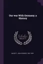 Our war With Germany; a History - John Spencer Bassett