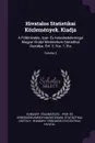 Hivatalos Statistikai Kozlemenyek. Kiadja. A Foldmiveles-, Ipar- Es Kereskedelemugyi Magyar Kiralyi Ministerium Statistikai Osztalya. Evf. 2. Fuz. 1, Etc; Volume 2 - HUNGARY. Földmivelés-