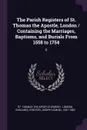 The Parish Registers of St. Thomas the Apostle, London / Containing the Marriages, Baptisms, and Burials From 1558 to 1754. 6 - Joseph Lemuel Chester