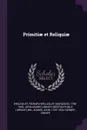 Primitiae et Reliquiae - Richard Wellesley Wellesley, John Adams