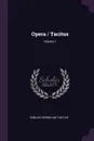 Opera / Tacitus; Volume 1 - Publius Cornelius Tacitus