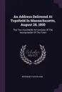 An Address Delivered At Topsfield In Massachusetts, August 28, 1850. The Two Hundredth Anniversary Of The Incorporation Of The Town - Nehemiah Cleaveland