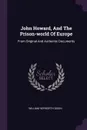 John Howard, And The Prison-world Of Europe. From Original And Authentic Documents - William Hepworth Dixon