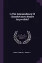 Is The Independence Of Church Courts Really Impossible. - Robert Campbell Moberly