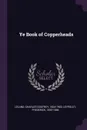 Ye Book of Copperheads - Charles Godfrey Leland, Frederick Leypoldt