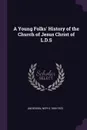 A Young Folks. History of the Church of Jesus Christ of L.D.S - Nephi Anderson