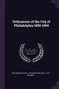 Ordinances of the City of Philadelphia 1850-1854 - Philadelphia Philadelphia