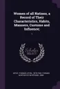 Women of all Nations, a Record of Their Characteristics, Habits, Manners, Customs and Influence;. 1 - Thomas Athol Joyce, Northcote Whitridge Thomas