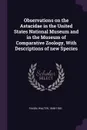 Observations on the Astacidae in the United States National Museum and in the Museum of Comparative Zoology, With Descriptions of new Species - Walter Faxon