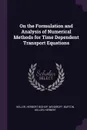 On the Formulation and Analysis of Numerical Methods for Time Dependent Transport Equations - Herbert Bishop Keller, Burton Wendroff, Herbert Keller