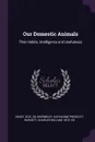 Our Domestic Animals. Their Habits, Intelligence and Usefulness - Gos de Voogt, Katharine Prescott Wormeley, Charles William Burkett